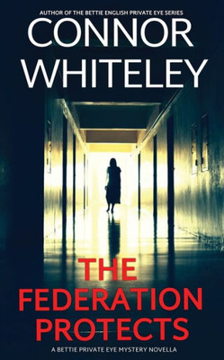 The Federation Protects: A Bettie Private Eye Mystery Novella (The Bettie English Private Eye Mysteries)