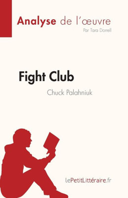 Fight Club De Chuck Palahniuk (Analyse De L'uvre): Résumé Complet Et Analyse Détaillée De L'uvre (French Edition)