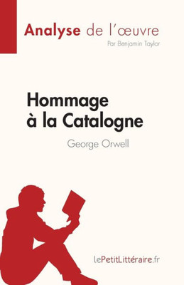 Hommage À La Catalogne De George Orwell (Analyse De L'uvre): Résumé Complet Et Analyse Détaillée De L'uvre (French Edition)