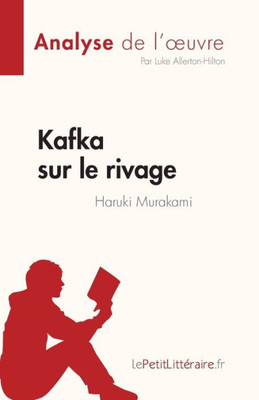 Kafka Sur Le Rivage De Haruki Murakami (Analyse De L'uvre): Résumé Complet Et Analyse Détaillée De L'uvre (French Edition)
