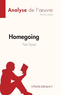 Homegoing De Yaa Gyasi (Analyse De L'uvre): Résumé Complet Et Analyse Détaillée De L'uvre (French Edition)