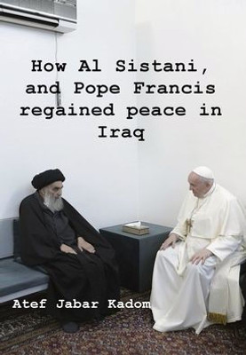 How Al Sistani, And Pope Francis Regained Peace In Iraq