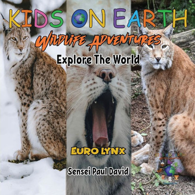 Kids On Earth Wildlife Adventures - Explore The World - Euro Lynx