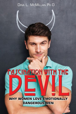 Fascination With The Devil: Why Women Love Emotionally Dangerous Men