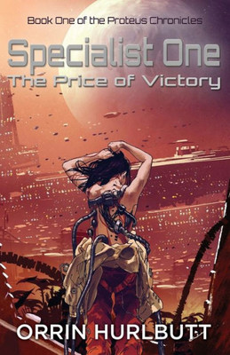 Specialist One: The Price Of Victory (The Proteus Chronicles)