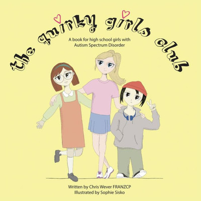 The Quirky Girls Club: A Book For High School Girls With Autism Spectrum Disorder