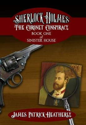Sherlock Holmes: The Coronet Conspiracy (The Sinister House)