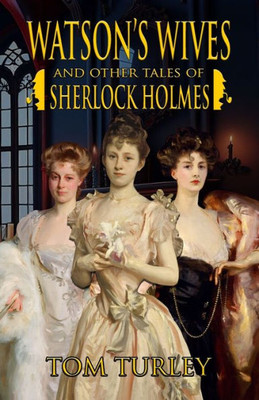 Watson's Wives And Other Tales Of Sherlock Holmes