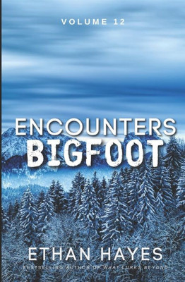 Encounters Bigfoot: Volume 12