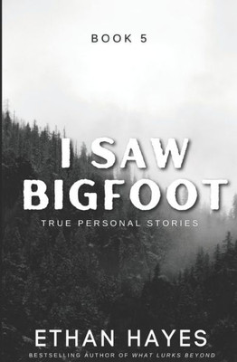 I Saw Bigfoot: Book 5