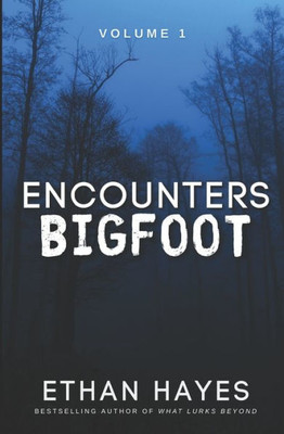Encounters Bigfoot: Volume 1