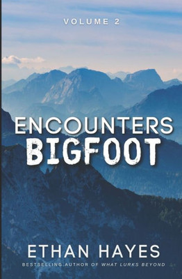 Encounters Bigfoot: Volume 2