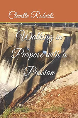 Walking in Purpose with a Passion