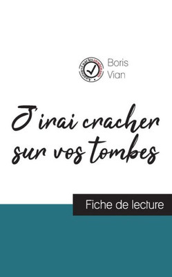 J'Irai Cracher Sur Vos Tombes De Boris Vian (Fiche De Lecture Et Analyse Complète De L'Oeuvre) (French Edition)