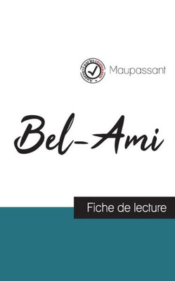 Bel-Ami De Maupassant (Fiche De Lecture Et Analyse Complète De L'Oeuvre) (French Edition)