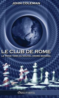 Le Club De Rome: Le Think Tank Du Nouvel Ordre Mondial (French Edition)