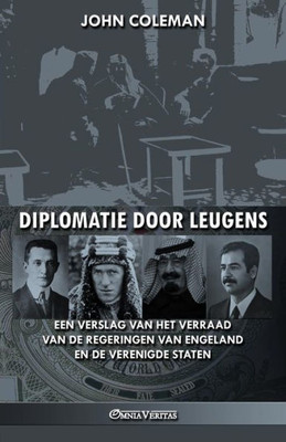 Diplomatie Door Leugens: Een Verslag Van Het Verraad Van De Regeringen Van Engeland En De Verenigde Staten (Dutch Edition)