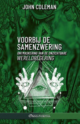 Voorbij De Samenzwering: Ontmaskering Van De Onzichtbare Wereldregering (Dutch Edition)