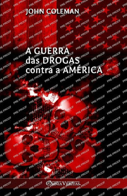 A Guerra Das Drogas Contra A América (Portuguese Edition)