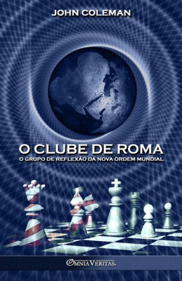 O Clube De Roma: O Grupo De Reflexão Da Nova Ordem Mundial (Portuguese Edition)