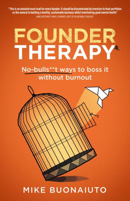 Founder Therapy: No-Bulls**T Ways To Boss It Without Burnout