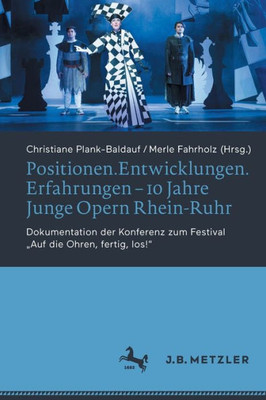 Positionen.Entwicklungen.Erfahrungen  10 Jahre Junge Opern Rhein-Ruhr: Dokumentation Der Konferenz Zum Festival Auf Die Ohren, Fertig, Los! (German Edition)