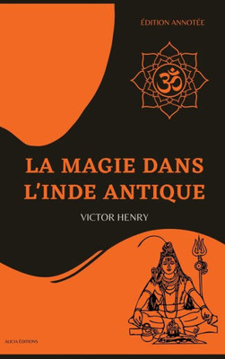 La Magie Dans L'Inde Antique: Édition Annotée (French Edition)