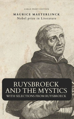 Ruysbroeck And The Mystics: With Selections From Ruysbroeck (Large Print Edition)