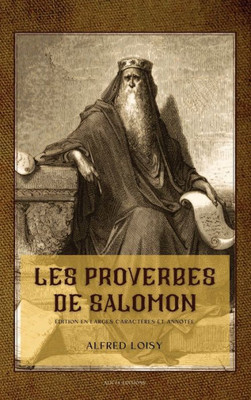 Les Proverbes De Salomon: Édition En Larges Caractères Et Annotée (French Edition)