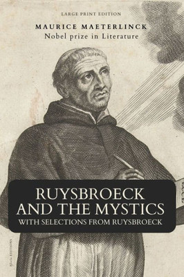 Ruysbroeck And The Mystics: With Selections From Ruysbroeck (Large Print Edition)