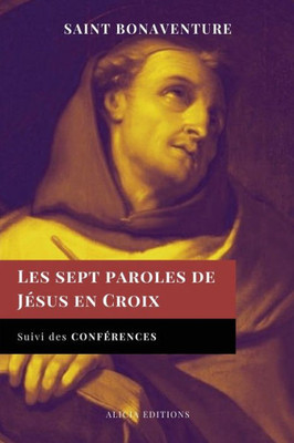 Les Sept Paroles De Jésus En Croix: Suivi Des Conférences (French Edition)