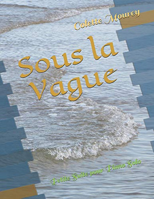 Sous la Vague: Petite Suite pour Piano Solo (French Edition)