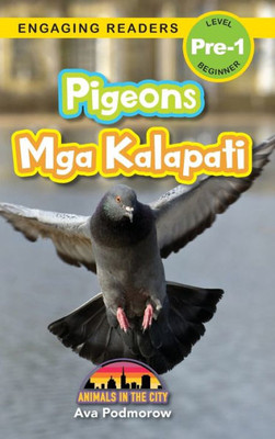 Pigeons: Bilingual (English/Filipino) (Ingles/Filipino) Mga Kalapati - Animals In The City (Engaging Readers, Level Pre-1) (Filipino Edition)