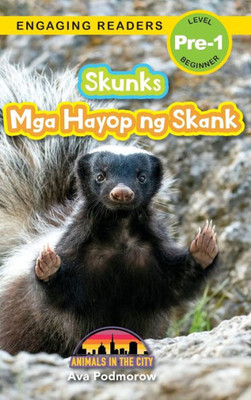 Skunks: Bilingual (English/Filipino) (Ingles/Filipino) Mga Hayop Ng Skank - Animals In The City (Engaging Readers, Level Pre-1) (Filipino Edition)