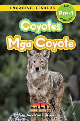 Coyotes: Bilingual (English/Filipino) (Ingles/Filipino) Mga Coyote - Animals In The City (Engaging Readers, Level Pre-1) (Filipino Edition)