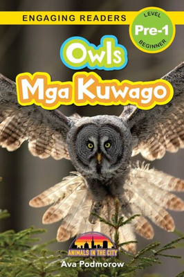 Owls: Bilingual (English/Filipino) (Ingles/Filipino) Mga Kuwago - Animals In The City (Engaging Readers, Level Pre-1) (Filipino Edition)