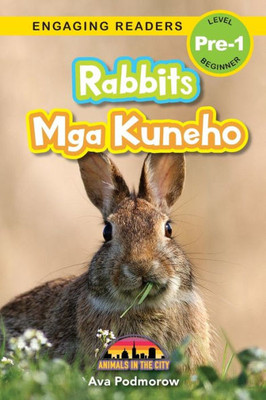 Rabbits: Bilingual (English/Filipino) (Ingles/Filipino) Mga Kuneho - Animals In The City (Engaging Readers, Level Pre-1) (Filipino Edition)