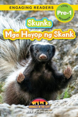 Skunks: Bilingual (English/Filipino) (Ingles/Filipino) Mga Hayop Ng Skank - Animals In The City (Engaging Readers, Level Pre-1) (Filipino Edition)