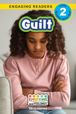 Guilt: Emotions And Feelings (Engaging Readers, Level 2)