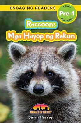 Raccoons: Bilingual (English/Filipino) (Ingles/Filipino) Mga Hayop Ng Rekun - Animals In The City (Engaging Readers, Level Pre-1) (Filipino Edition)