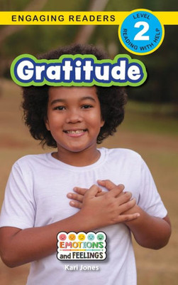 Gratitude: Emotions And Feelings (Engaging Readers, Level 2)