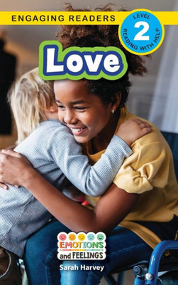 Love: Emotions And Feelings (Engaging Readers, Level 2)