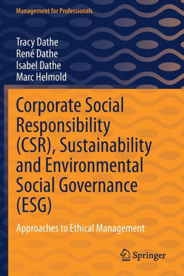 Corporate Social Responsibility Csr, Sustainability And Environmental Social Governance Esg: Approaches To Ethical Management (Management For Professionals)
