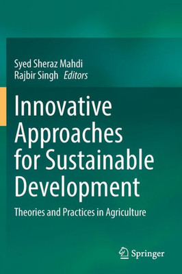 Innovative Approaches For Sustainable Development: Theories And Practices In Agriculture
