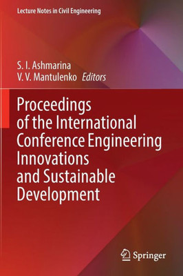 Proceedings Of The International Conference Engineering Innovations And Sustainable Development (Lecture Notes In Civil Engineering, 210)