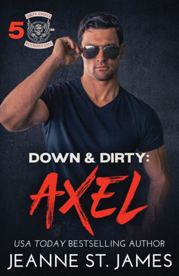 Down & Dirty: Axel (Dirty Angels Mc Series)