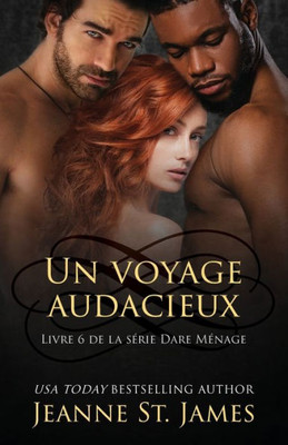 Un Voyage Audacieux: A Daring Journey (La Série Dare Ménage) (French Edition)