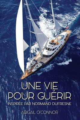 Une Vie Pour Guérir (French Edition)