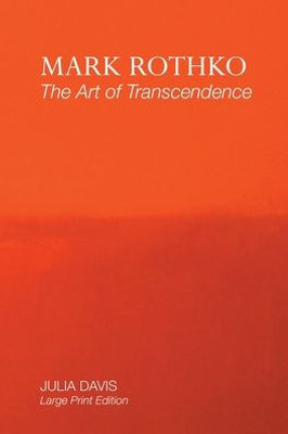 Mark Rothko: The Art Of Transcendence: Large Print Edition (Painters)