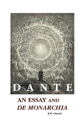 Dante: An Essay And De Monarchia (European Writers)